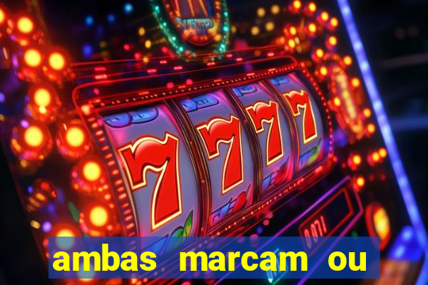 ambas marcam ou mais de 2.5 bet365